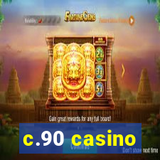 c.90 casino